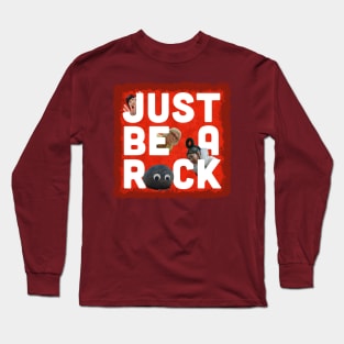 JUST BE A ROCK Long Sleeve T-Shirt